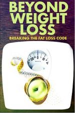 Watch Beyond Weight Loss: Breaking the Fat Loss Code Viooz