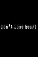 Watch Don't Lose Heart Viooz
