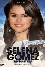 Watch Selena Gomez: Teen Superstar - Unauthorized Documentary Viooz