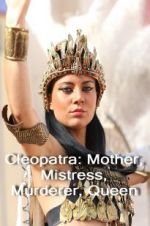 Watch Cleopatra: Mother, Mistress, Murderer, Queen Viooz