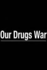 Watch Our Drugs War Viooz