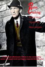 Watch Peter Cushing: A One-Way Ticket to Hollywood Viooz