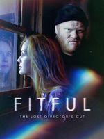 Watch Fitful: The Lost Director\'s Cut Viooz
