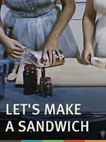 Watch Let\'s Make a Sandwich Viooz