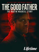 Watch The Good Father: The Martin MacNeill Story Viooz