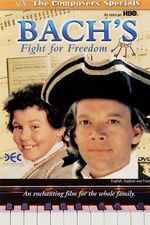Watch Bach\'s Fight for Freedom Viooz