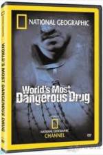 Watch National Geographic The World's Most Dangerous Drug Viooz