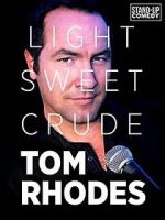 Watch Tom Rhodes: Light, Sweet, Crude Viooz