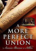 Watch A More Perfect Union: America Becomes a Nation Viooz