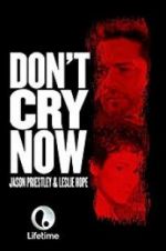 Watch Don\'t Cry Now Viooz