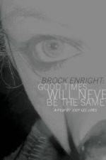 Watch Brock Enright Good Times Will Never Be the Same Viooz