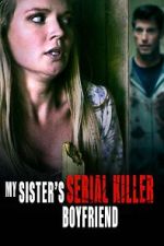 Watch My Sister\'s Serial Killer Boyfriend Viooz