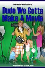 Watch Dude We Gotta Make a Movie Viooz