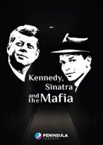 Watch Kennedy, Sinatra and the Mafia Viooz