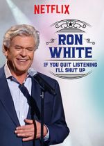 Watch Ron White: If You Quit Listening, I\'ll Shut Up Viooz