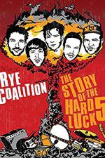 Watch Rye Coalition: The Story of the Hard Luck 5 Viooz