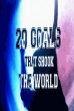 Watch 20 Goals That Shook The World Viooz