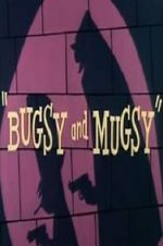 Watch Bugsy and Mugsy Viooz