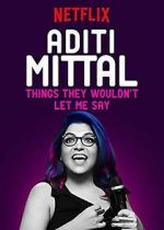 Watch Aditi Mittal: Things They Wouldn\'t Let Me Say Viooz