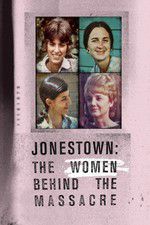 Watch Jonestown: The Women Behind the Massacre Viooz