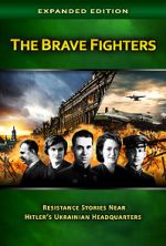 Watch The Brave Fighters: Resistance Stories Near Hitler\'s Ukrainian Headquarters Viooz