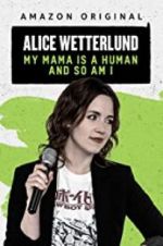 Watch Alice Wetterlund: My Mama Is a Human and So Am I Viooz