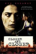 Watch Closer and Closer Viooz