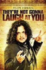 Watch Felipe Esparza The're Not Gonna Laugh At You Viooz