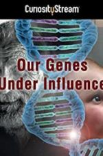 Watch Our Genes Under Influence Viooz