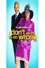 Watch Tyler Perry's I Don't Want to Do Wrong Viooz