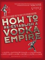 Watch How to Re-Establish a Vodka Empire Viooz