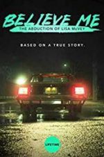 Watch Believe Me: The Abduction of Lisa McVey Viooz