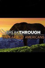 Watch Breakthrough: The Earliest Americans Viooz