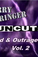 Watch Jerry Springer Wild and Outrageous Vol 2 Viooz