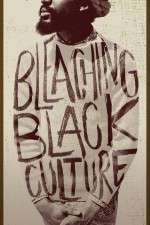 Watch Bleaching Black Culture Viooz