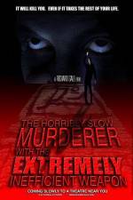 Watch The Horribly Slow Murderer with the Extremely Inefficient Weapon Viooz