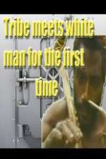 Watch Tribe Meets White Man For The First Time Viooz