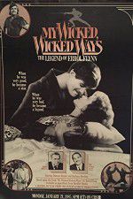 Watch My Wicked, Wicked Ways: The Legend of Errol Flynn Viooz