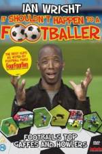 Watch Ian Wright It Shouldn\'t Happen To A Footballer Viooz