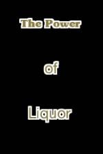 Watch The Power of Liquor Viooz