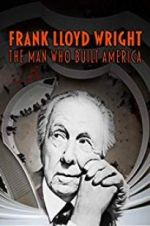 Watch Frank Lloyd Wright: The Man Who Built America Viooz