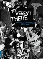 Watch You Weren\'t There: A History of Chicago Punk 1977 to 1984 Viooz