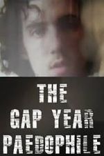 Watch The Gap Year Paedophile Viooz
