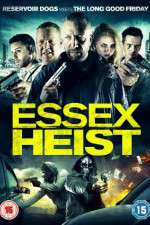 Watch Essex Heist Viooz