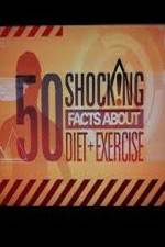 Watch 50 Shocking Facts About Diet  Exercise Viooz