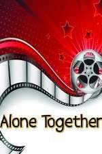 Watch Alone Together Viooz