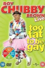 Watch Roy Chubby Brown Too Fat To Be Gay Viooz