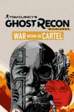 Watch Tom Clancys Ghost Recon Wildlands War Within the Cartel Viooz