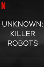 Watch Unknown: Killer Robots Viooz