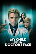 Watch My Child Has My Doctor's Face Viooz